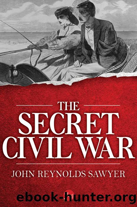 The Secret Civil War by John Reynolds Sawyer