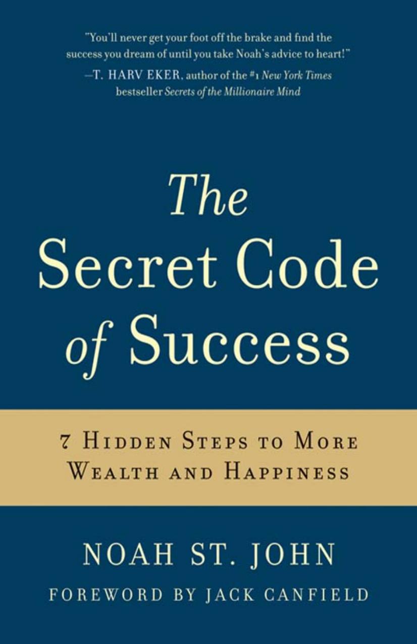 The Secret Code of Success: 7 Hidden Steps to More Wealth and Happiness by Noah St. John