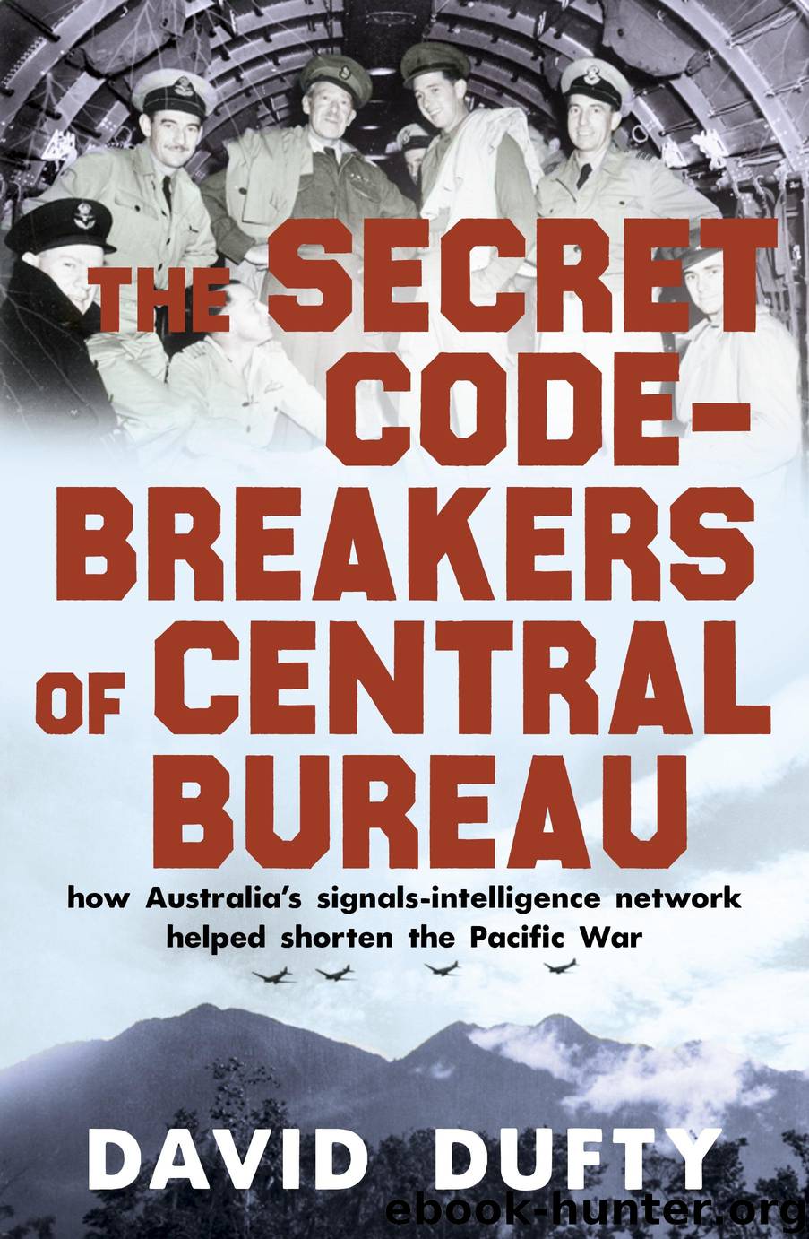 The Secret Code-Breakers of Central Bureau by David Dufty