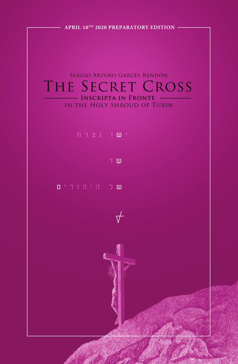 The Secret Cross Inscripta in Fronte in the Holy Shroud of Turin by Sergio Arturo Garcés Rendón