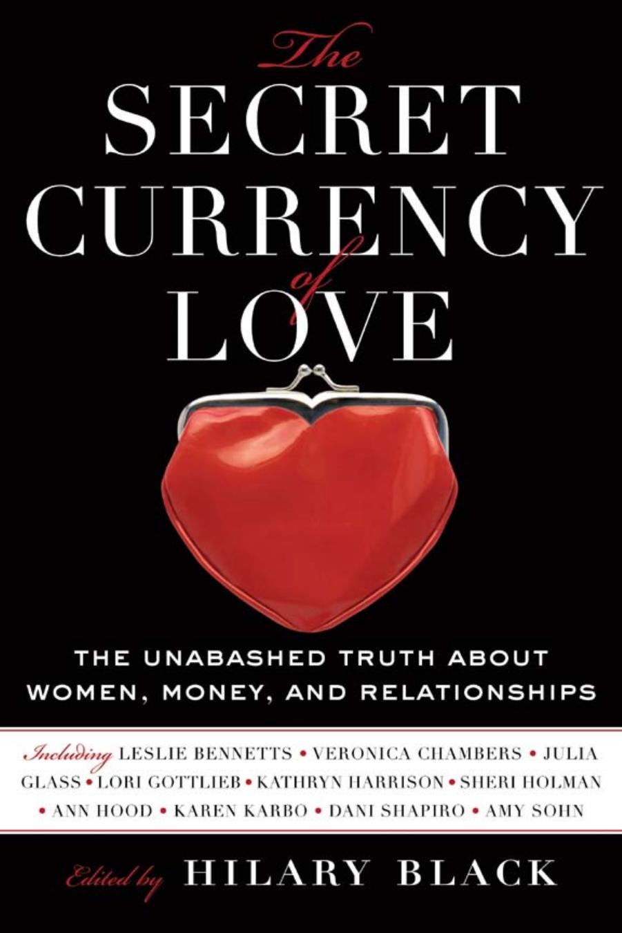 The Secret Currency of Love: The Unabashed Truth About Women, Money, and Relationships by Hilary Black