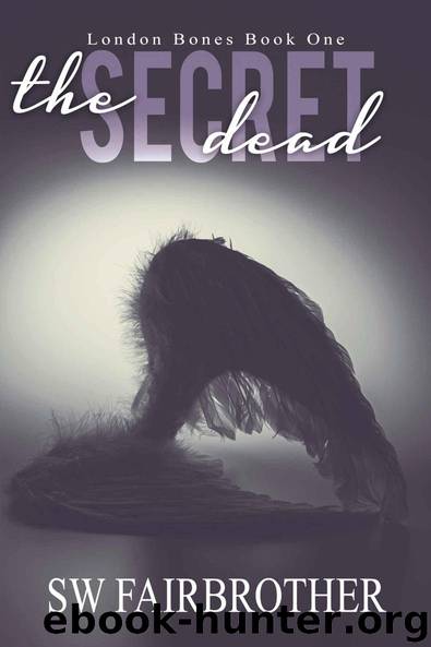 The Secret Dead (London Bones Book 1) by SW Fairbrother