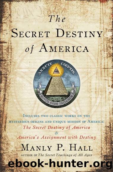 The Secret Destiny of America: Mysterious Origins and Unique Mission of America by Manly P. Hall