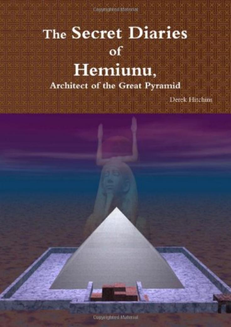 The Secret Diaries of Hemiunu, Architect of the Great Pyramid by Hitchins Derek