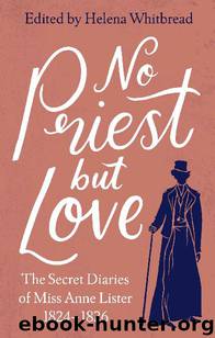 The Secret Diaries of Miss Anne Lister Vol.2: No Priest But Love by Anne Lister & Helena Whitbread