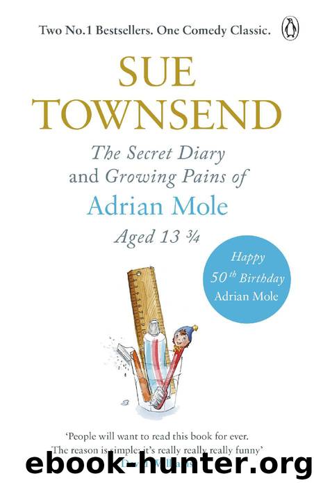 The Secret Diary & Growing Pains of Adrian Mole Aged 13 3⁄4 by Sue Townsend