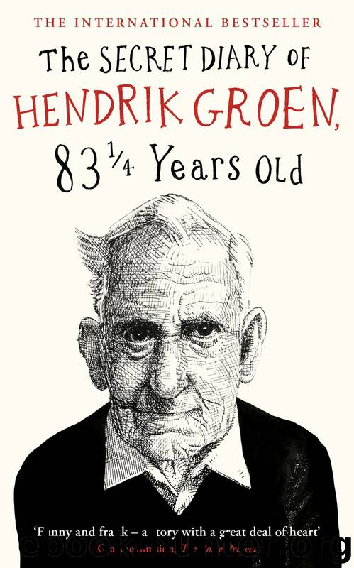 The Secret Diary of Hendrik Groen, 83¼ Years Old by Hendrik Groen