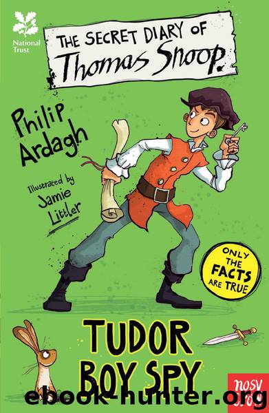 The Secret Diary of Thomas Snoop, Tudor Boy Spy by Philip Ardagh
