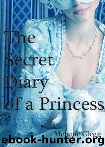 The Secret Diary of a Princess: a novel of Marie Antoinette by Melanie Clegg