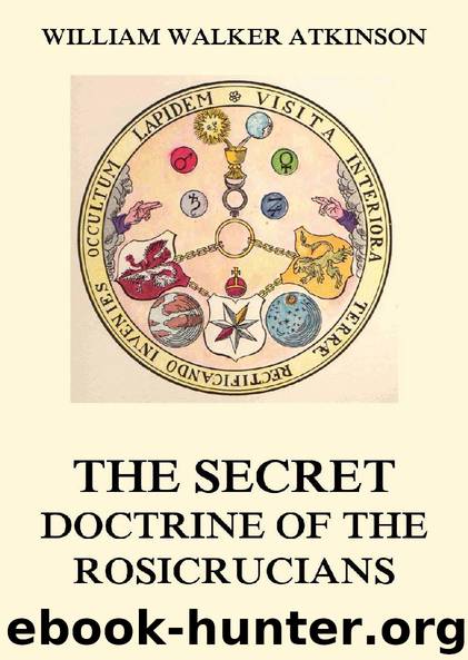 The Secret Doctrine of the Rosicrucians (Extended Annotated Edition) by William Walker Atkinson Magus Incognito