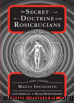 The Secret Doctrine of the Rosicrucians by William Walker Atkinson