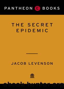 The Secret Epidemic by Jacob Levenson