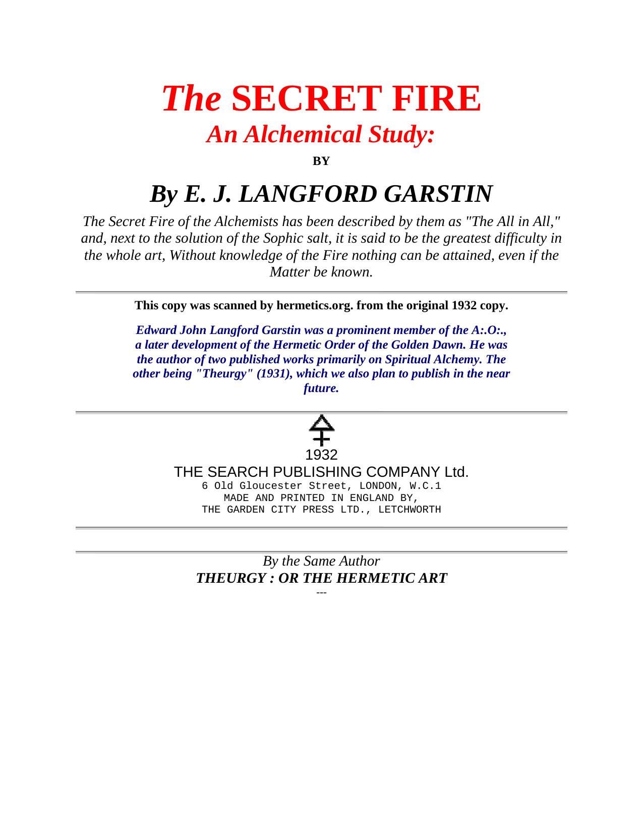 The Secret Fire: An Alchemical Study - The Golden Dawn Alchemy Series I by E. J. Langford Garstin Tony DeLuce