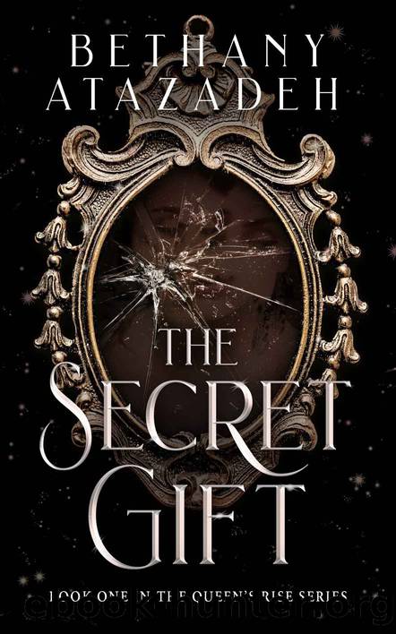 The Secret Gift (The Queen's Rise Series Book 1) by Bethany Atazadeh