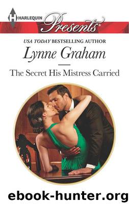The Secret His Mistress Carried by Lynne Graham