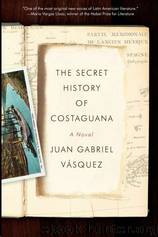 The Secret History of Costaguana by Juan Gabriel Vasquez