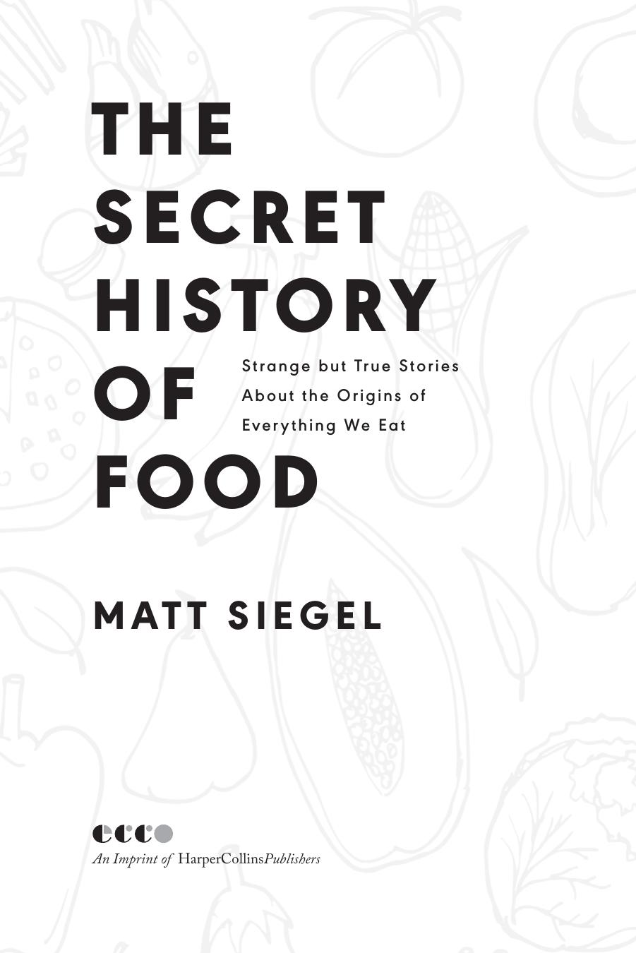 The Secret History of Food by Matt Siegel