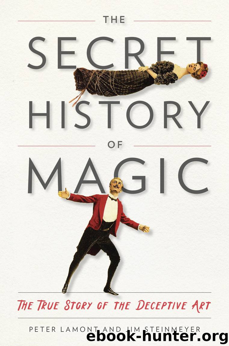 The Secret History of Magic by Peter Lamont & Jim Steinmeyer