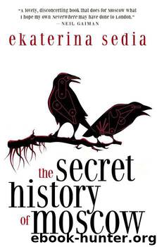 The Secret History of Moscow by Ekaterina Sedia