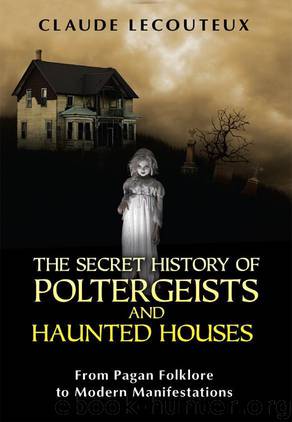 The Secret History of Poltergeists and Haunted Houses: From Pagan Folklore to Modern Manifestations by Lecouteux Claude