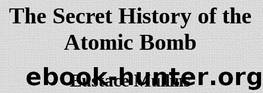 The Secret History of the Atomic Bomb by Eustace Mullins