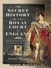 The Secret History of the Court of England: The Scandalous History that the Georgians Didnât Want You to See by Rachael Gillibrand