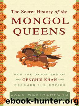 The Secret History of the Mongol Queens by Jack Weatherford