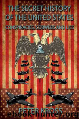 The Secret History of the United States by Peter Kross