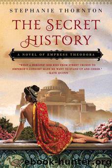The Secret History: A Novel of Empress Theodora by Stephanie Thornton