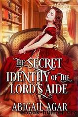 The Secret Identity of the Lord's Aide by Abigail Agar