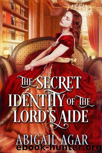 The Secret Identity of the Lord's Aide: A Historical Regency Romance Book by Agar Abigail