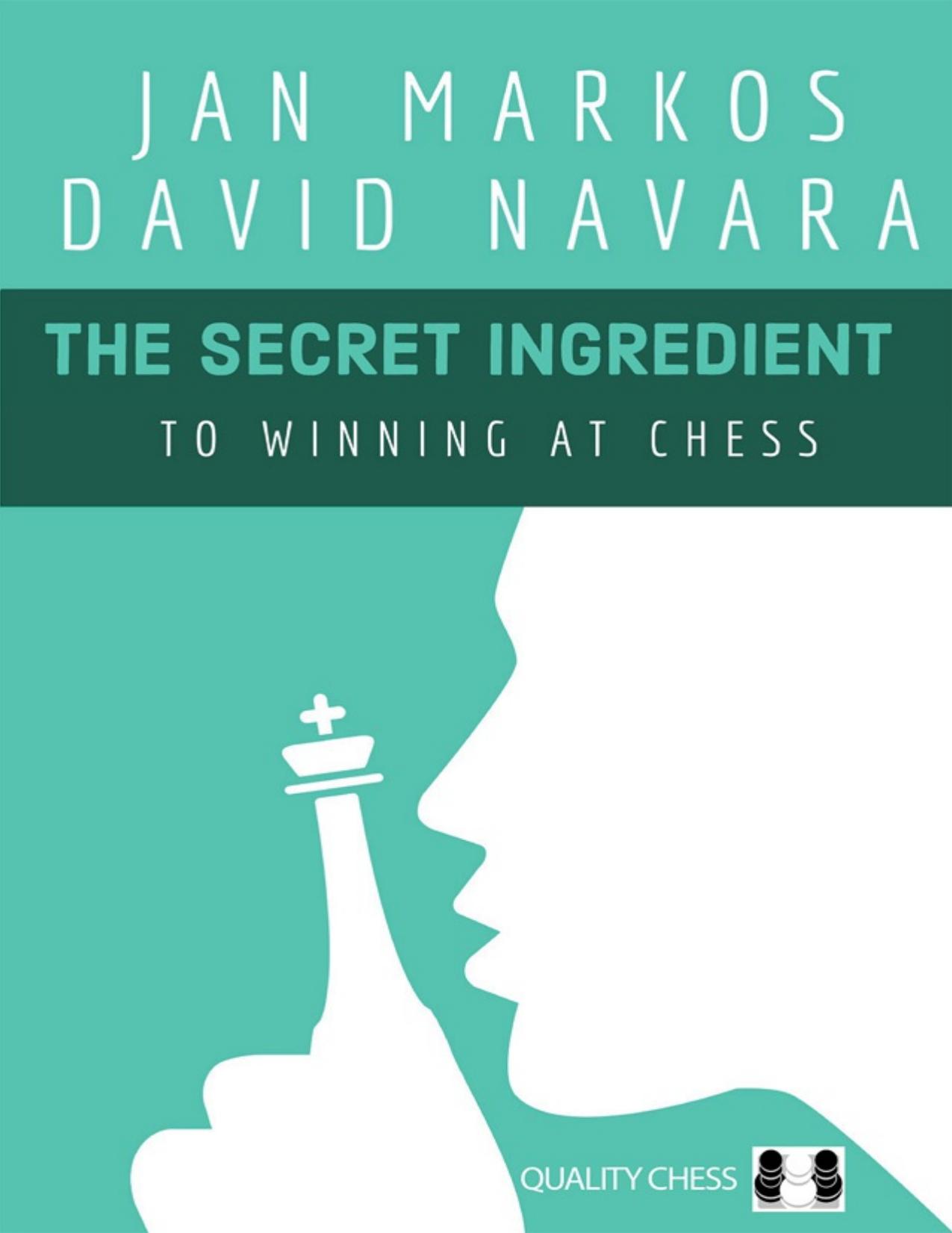 The Secret Ingredient To Winning at Chess by Jan Markos David Navara