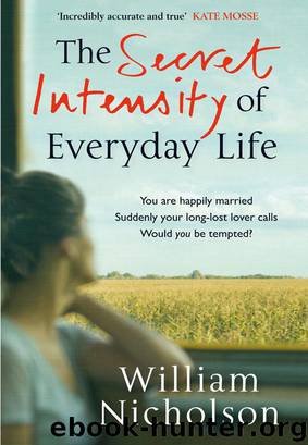 The Secret Intensity of Everyday Life by William Nicholson
