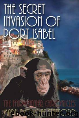 The Secret Invasion of Port Isabel by Mark Douglas Stafford