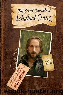 The Secret Journal of Ichabod Crane (Sleepy Hollow) by Alex Irvine