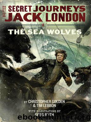 The Secret Journeys of Jack London, Book Two: The Sea Wolves by Christopher Golden & Tim Lebbon