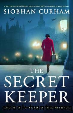The Secret Keeper: A gripping and emotional World War 2 novel, inspired by true events by Siobhan Curham