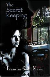 The Secret Keeping: Special Edition by Francine Saint Marie
