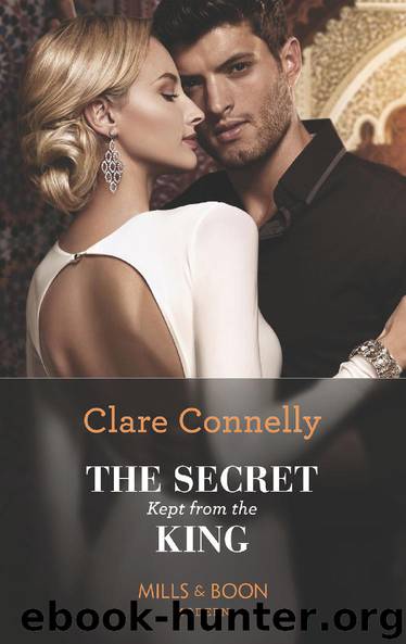 The Secret Kept From The King (Mills & Boon Modern) by Clare Connelly
