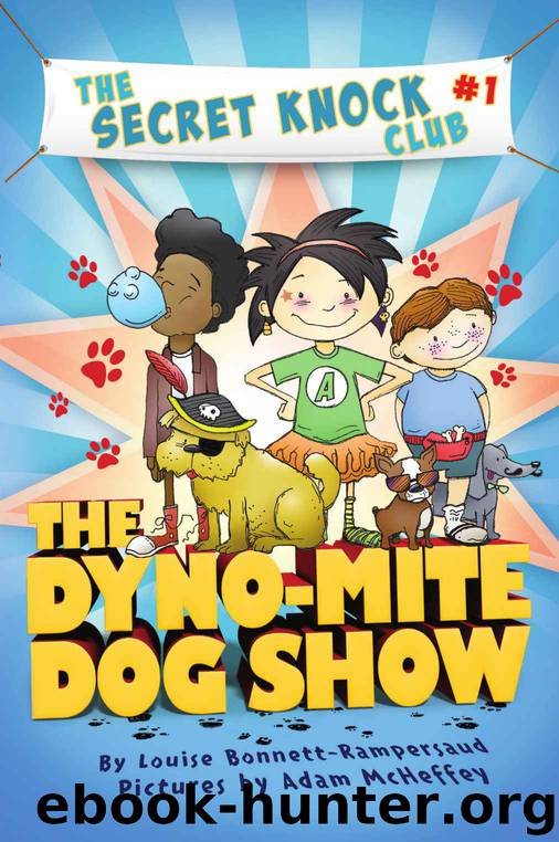 The Secret Knock Club 1: The Dyno-Mite Dog Show by Louise Bonnett-Rampersaud & Adam McHeffey