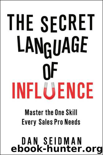 The Secret Language of Influence: Master the One Skill Every Sales Pro Needs by DAN SEIDMAN
