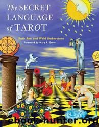 The Secret Language of Tarot by Ruth Anna & Wald Amberstone