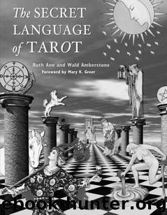 The Secret Language of Tarot by Wald Amberstone;Ruth Ann Amberstone