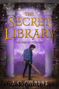 The Secret Library: The Spaces Between by J. C. Gilbert