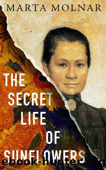 The Secret Life Of Sunflowers: A gripping, inspiring novel based on the true story of Johanna Bonger, Vincent van Gogh's sister-in-law (Light & Life Series Book 1) by Marta Molnar & Dana Marton