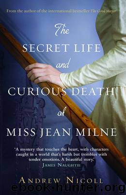 The Secret Life and Curious Death of Miss Jean Milne by Andrew Nicoll
