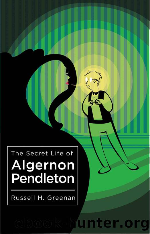 The Secret Life of Algernon Pendleton by Russell H. Greenan