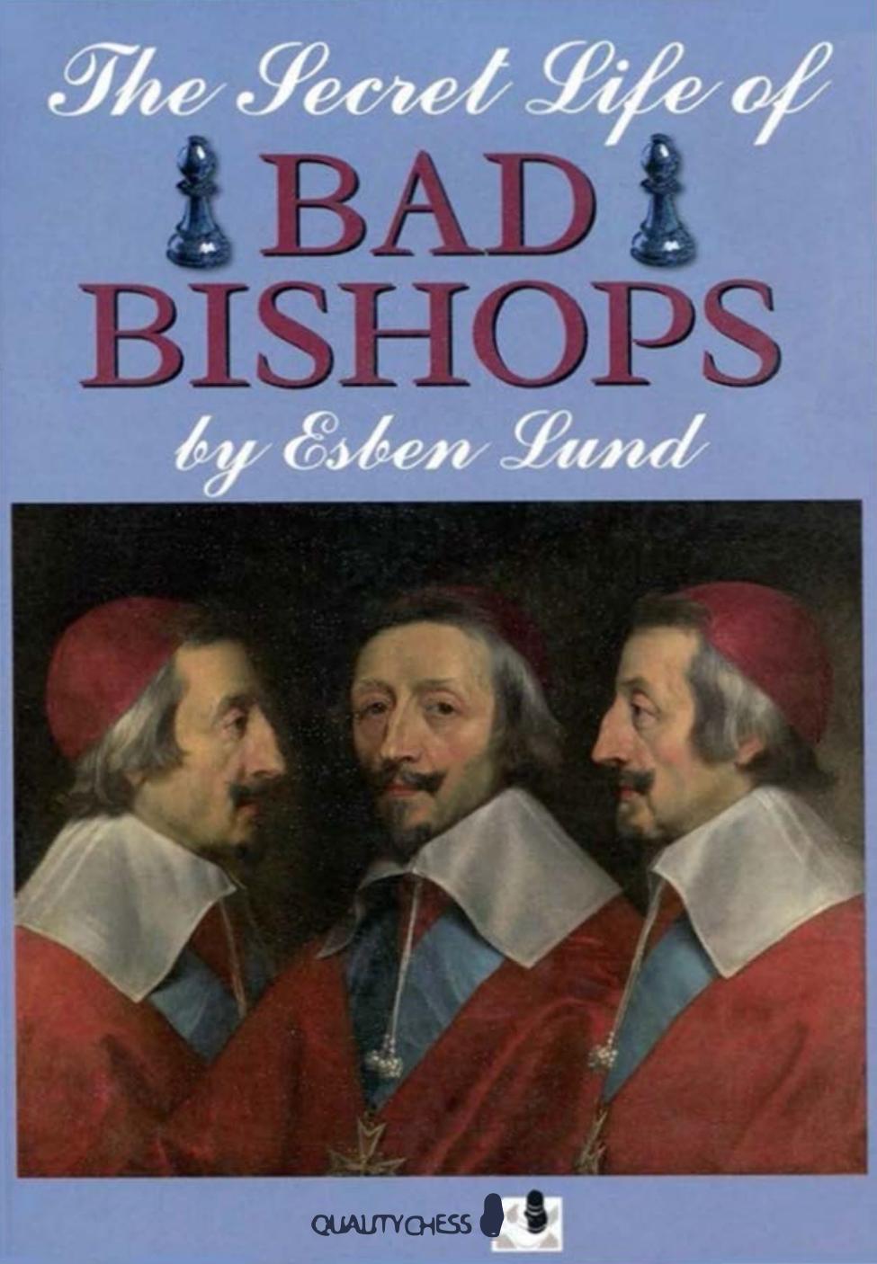 The Secret Life of Bad Bishops by Lund Esben