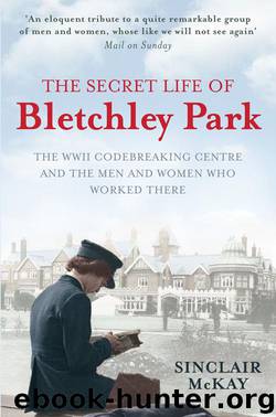 The Secret Life of Bletchley Park by Sinclair McKay
