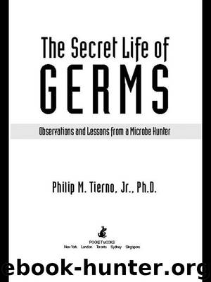 The Secret Life of Germs: Observations and Lessons From a Microbe Hunter by Philip M. Tierno Jr